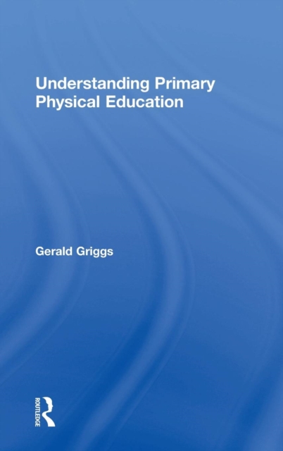 Understanding Primary Physical Education, Hardback Book