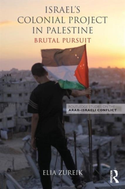 Israel's Colonial Project in Palestine : Brutal Pursuit, Paperback / softback Book