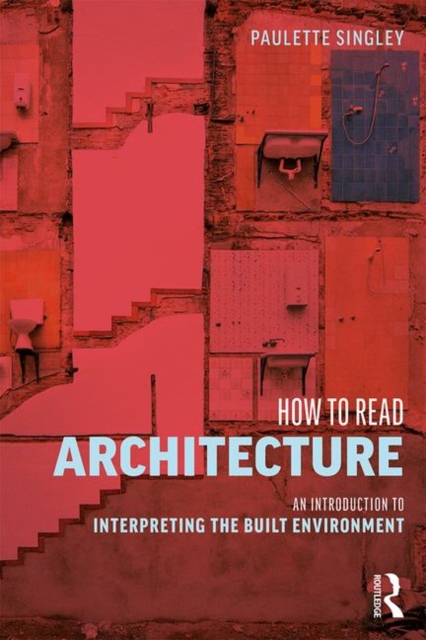 How to Read Architecture : An Introduction to Interpreting the Built Environment, Hardback Book