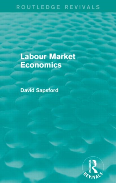 Labour Market Economics (Routledge Revivals), Paperback / softback Book