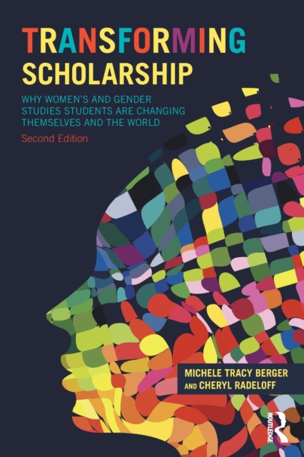 Transforming Scholarship : Why Women's and Gender Studies Students Are Changing Themselves and the World, Paperback / softback Book
