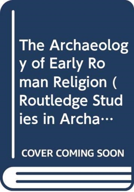 The Archaeology of Early Roman Religion, Hardback Book