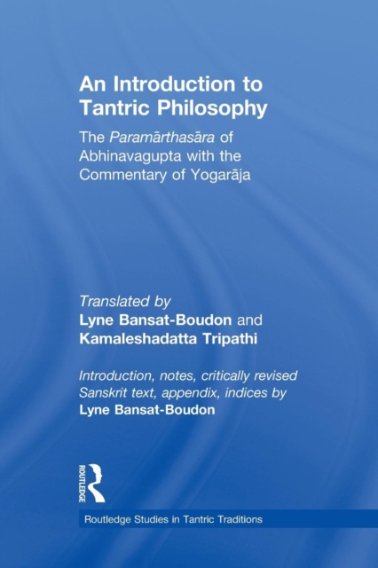 An Introduction to Tantric Philosophy : The Paramarthasara of Abhinavagupta with the Commentary of Yogaraja, Paperback / softback Book