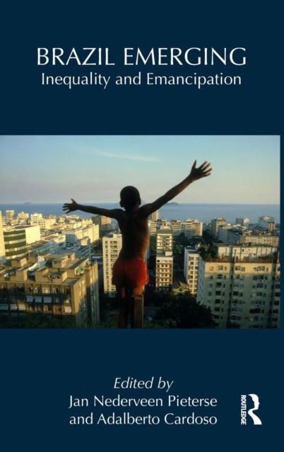 Brazil Emerging : Inequality and Emancipation, Hardback Book