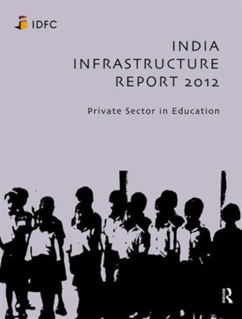 India Infrastructure Report 2012 : Private Sector in Education, Paperback / softback Book