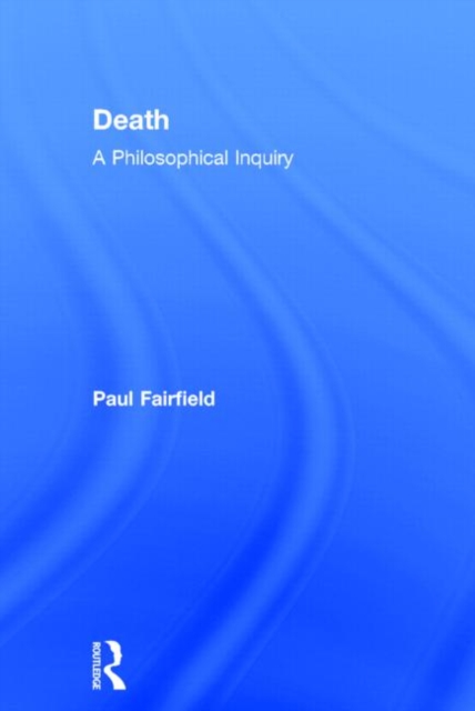 Death: A Philosophical Inquiry, Hardback Book