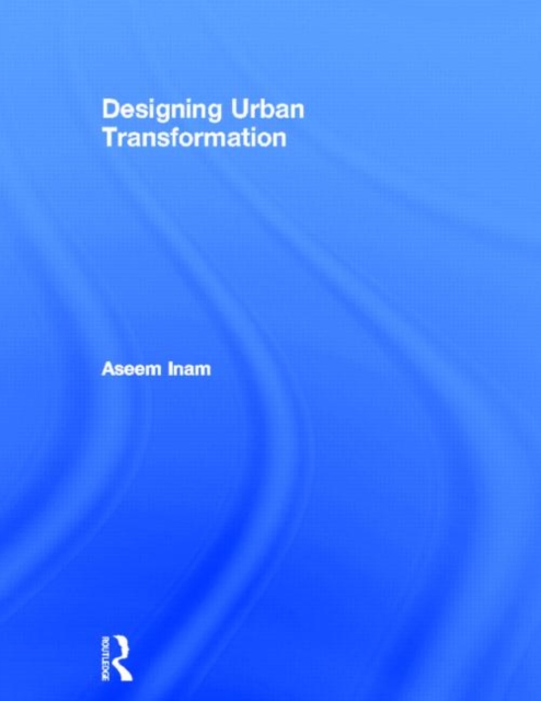 Designing Urban Transformation, Hardback Book