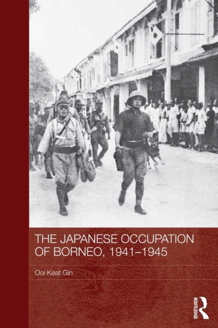 The Japanese Occupation of Borneo, 1941-45, Paperback / softback Book
