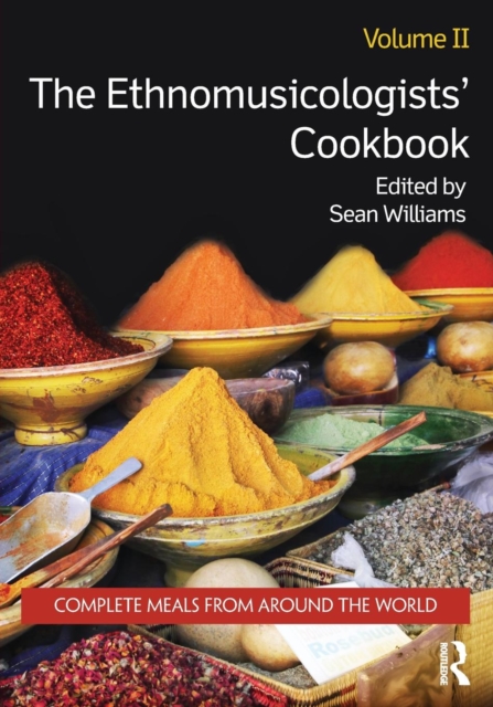 The Ethnomusicologists' Cookbook, Volume II : Complete Meals from Around the World, Paperback / softback Book