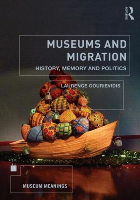 Museums and Migration : History, Memory and Politics, Paperback / softback Book