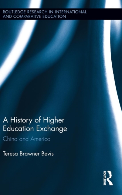 A History of Higher Education Exchange : China and America, Hardback Book