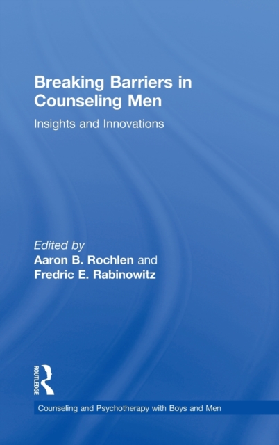 Breaking Barriers in Counseling Men : Insights and Innovations, Hardback Book