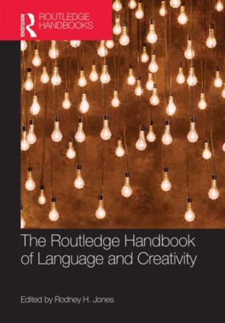 The Routledge Handbook of Language and Creativity, Hardback Book