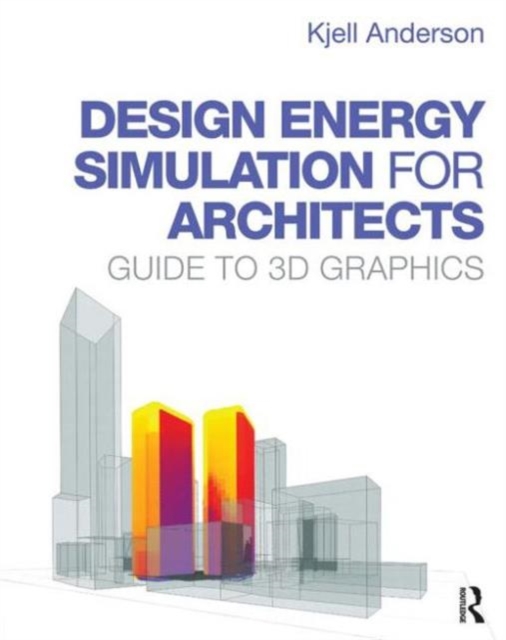 Design Energy Simulation for Architects : Guide to 3D Graphics, Paperback / softback Book