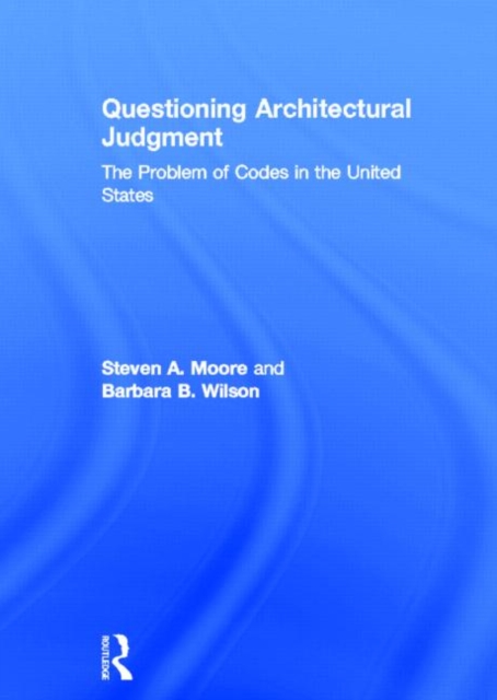 Questioning Architectural Judgment : The Problem of Codes in the United States, Hardback Book