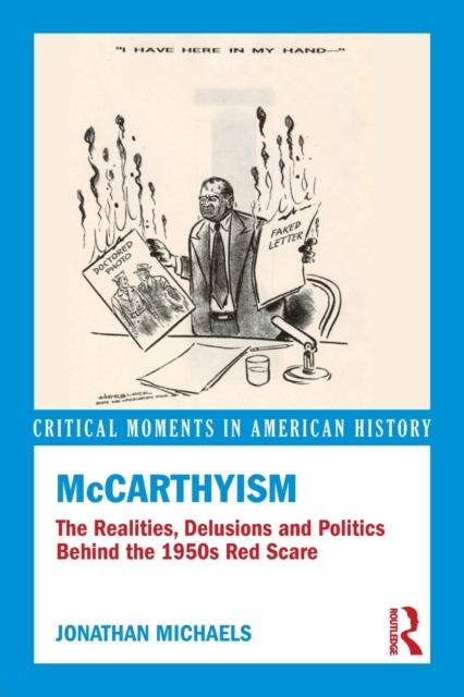 McCarthyism : The Realities, Delusions and Politics Behind the 1950s Red Scare, Paperback / softback Book