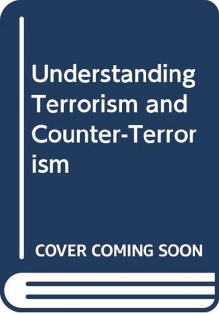 Understanding Terrorism and Counter-Terrorism, Paperback / softback Book