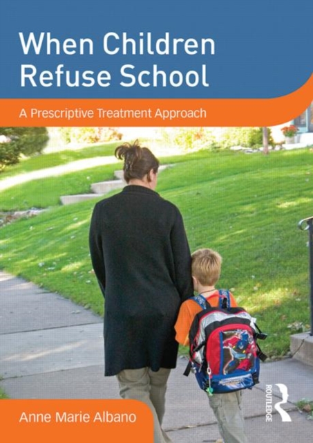 When Children Refuse School : A Prescriptive Treatment Approach, DVD-ROM Book