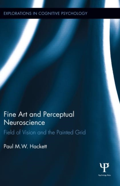 Fine Art and Perceptual Neuroscience : Field of Vision and the Painted Grid, Hardback Book