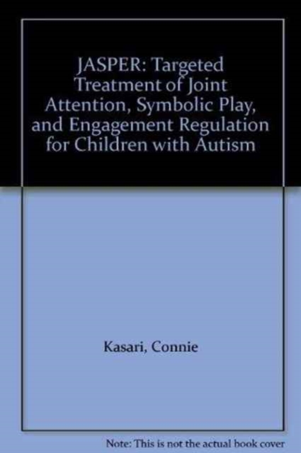 Jasper : Targeted Treatment of Joint Attention, Symbolic Play, and Engagement Regulation for Children with Autism, DVD-ROM Book