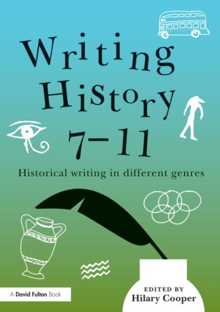 Writing History 7-11 : Historical writing in different genres, Paperback / softback Book