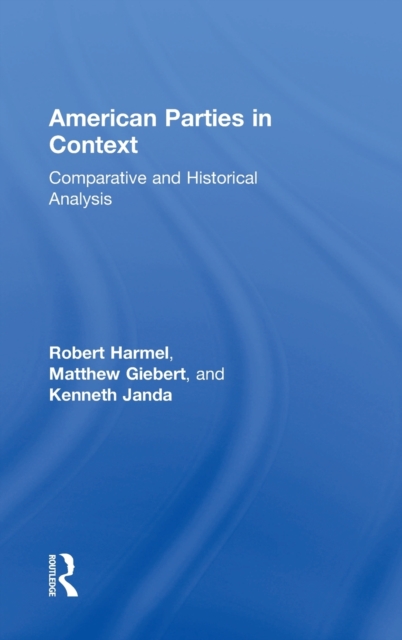 American Parties in Context : Comparative and Historical Analysis, Hardback Book