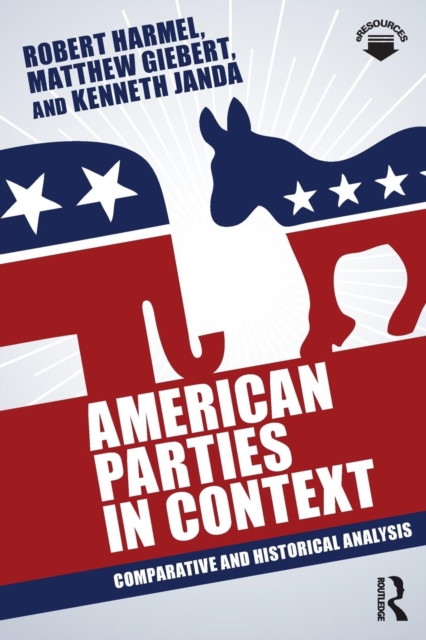 American Parties in Context : Comparative and Historical Analysis, Paperback / softback Book