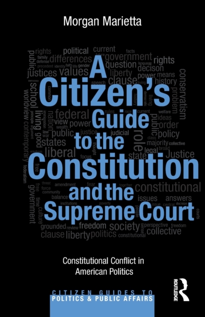 A Citizen's Guide to the Constitution and the Supreme Court : Constitutional Conflict in American Politics, Paperback / softback Book