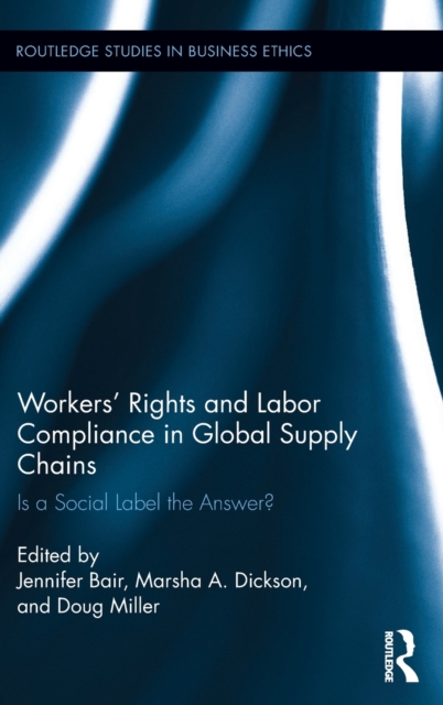 Workers' Rights and Labor Compliance in Global Supply Chains : Is a Social Label the Answer?, Hardback Book