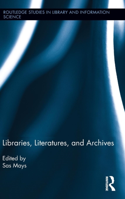 Libraries, Literatures, and Archives, Hardback Book