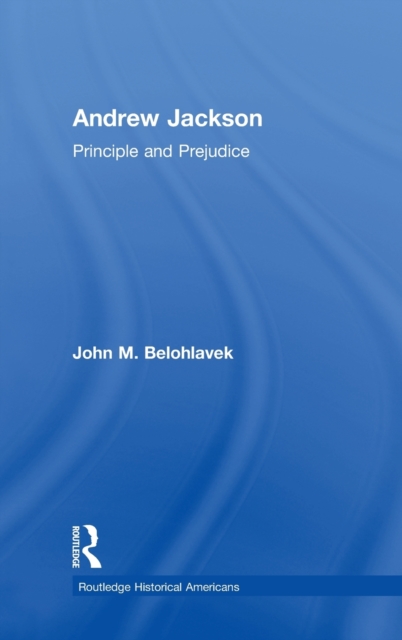 Andrew Jackson : Principle and Prejudice, Hardback Book