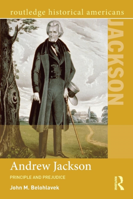 Andrew Jackson : Principle and Prejudice, Paperback / softback Book
