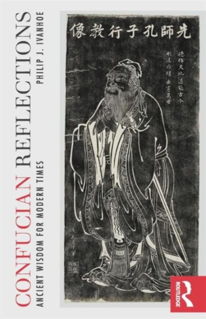 Confucian Reflections : Ancient Wisdom for Modern Times, Paperback / softback Book
