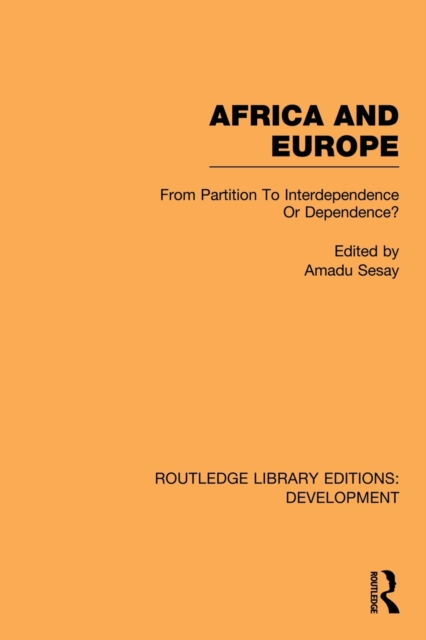 Africa and Europe : From Partition to Independence or Dependence?, Paperback / softback Book