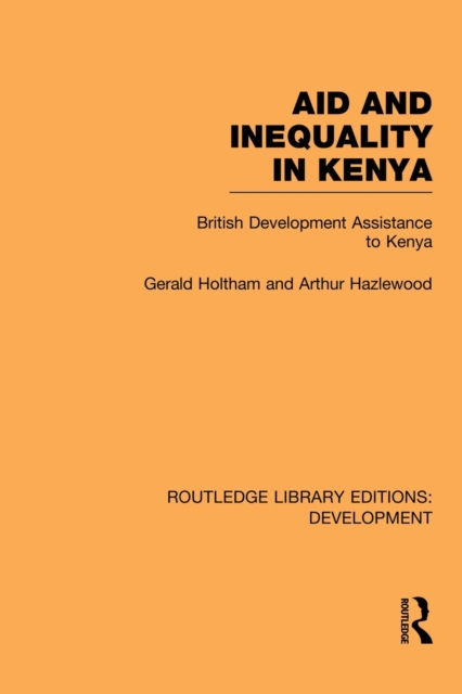 Aid and Inequality in Kenya : British Development Assistance to Kenya, Paperback / softback Book