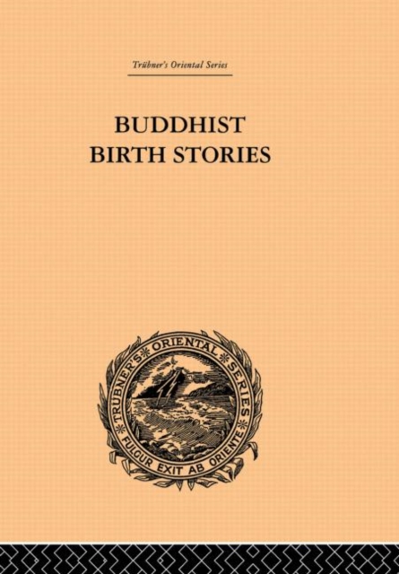 Buddhist Birth Stories : The Oldest Collection of Folk-Lore Extant, Paperback / softback Book