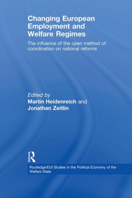 Changing European Employment and Welfare Regimes : The Influence of the Open Method of Coordination on National Reforms, Paperback / softback Book