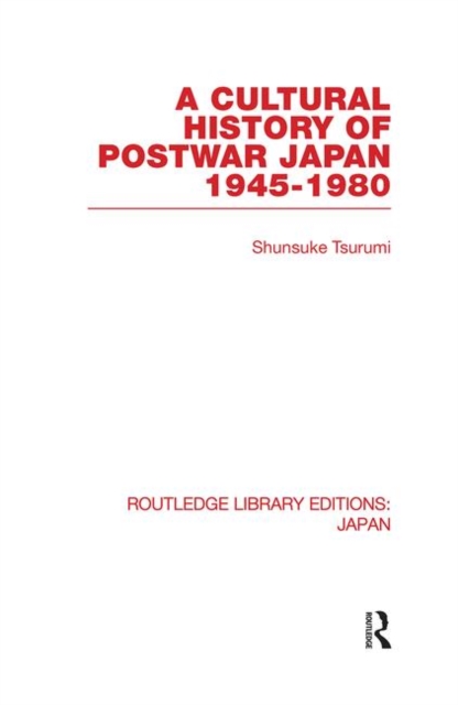 A Cultural History of Postwar Japan : 1945-1980, Paperback / softback Book