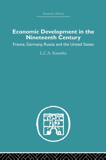 Economic Development in the Nineteenth Century : France, Germany, Russia and the United States, Paperback / softback Book