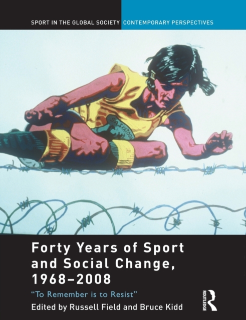 Forty Years of Sport and Social Change, 1968-2008 : To Remember is to Resist, Paperback / softback Book