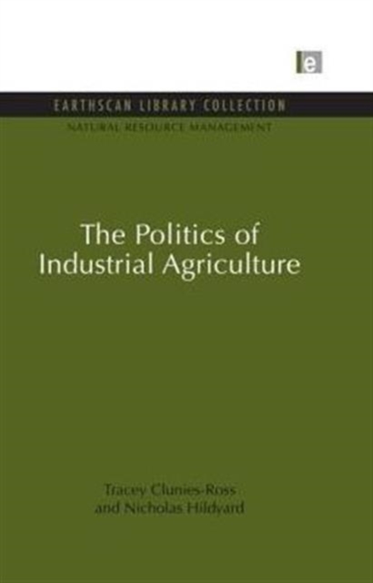 The Politics of Industrial Agriculture, Paperback / softback Book