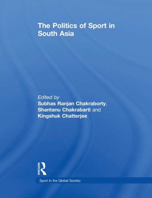 The Politics of Sport in South Asia, Paperback / softback Book