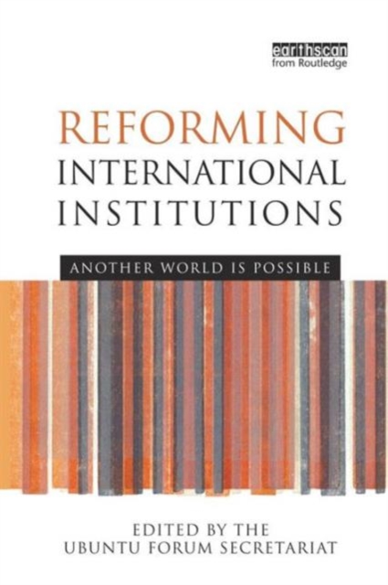 Reforming International Institutions : Another World is Possible, Paperback / softback Book