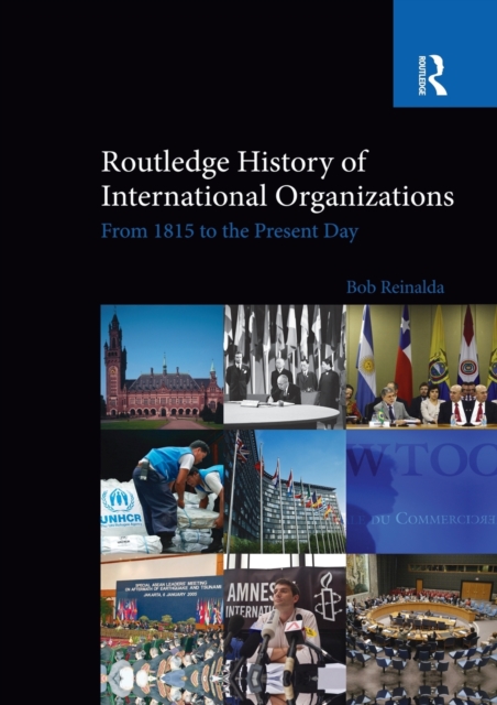 Routledge History of International Organizations : From 1815 to the Present Day, Paperback / softback Book