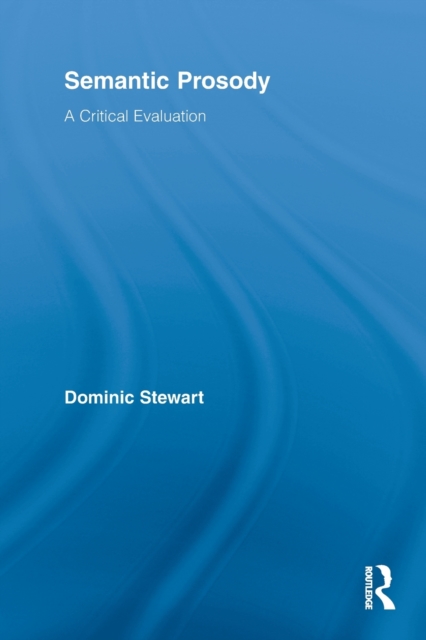 Semantic Prosody : A Critical Evaluation, Paperback / softback Book