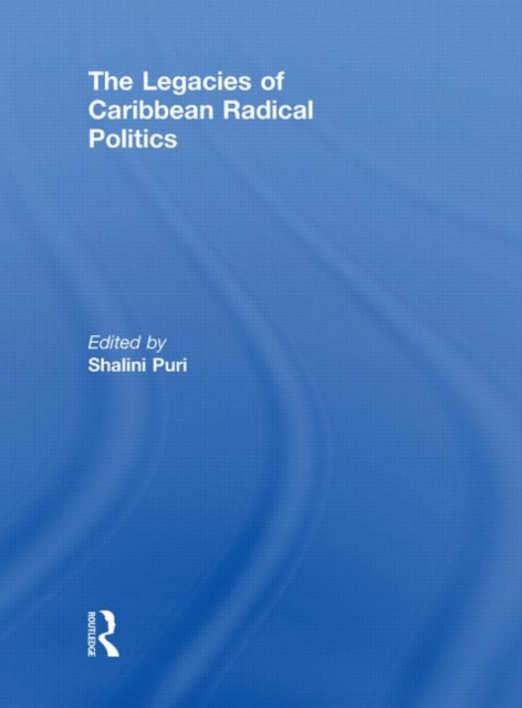 The Legacies of Caribbean Radical Politics, Paperback / softback Book