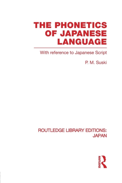 The Phonetics of Japanese Language : With Reference to Japanese Script, Paperback / softback Book