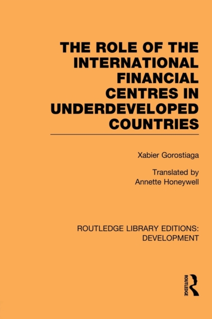 The role of the international financial centres in underdeveloped countries, Paperback / softback Book