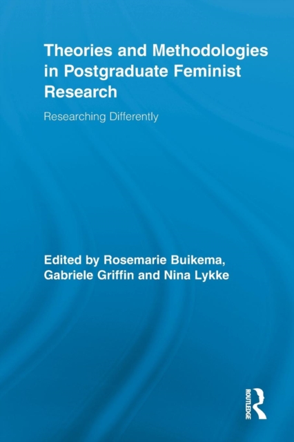 Theories and Methodologies in Postgraduate Feminist Research : Researching Differently, Paperback / softback Book