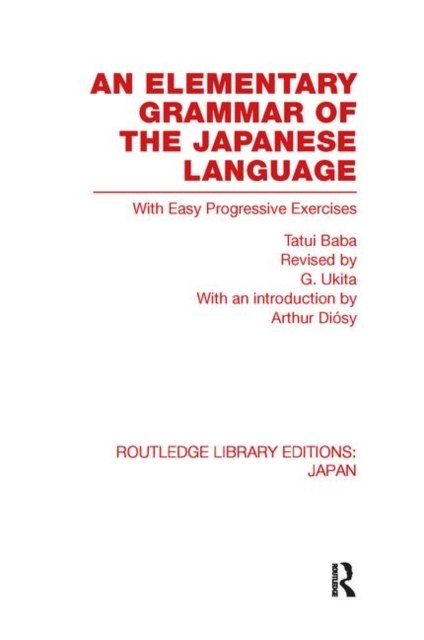 An Elementary Grammar of the Japanese Language : With Easy Progressive Exercises, Paperback / softback Book